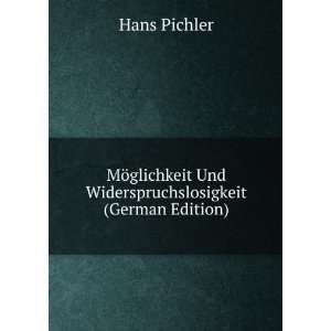   Und Widerspruchslosigkeit (German Edition) Hans Pichler Books
