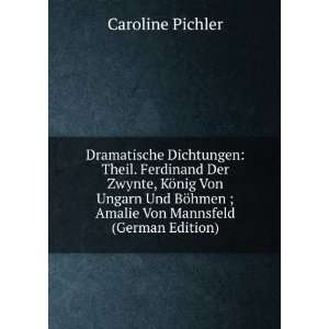   hmen ; Amalie Von Mannsfeld (German Edition) Caroline Pichler Books