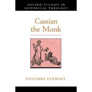  Cassian the Monk (Oxford Studies in Historical Theology 