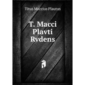  T. Macci Plavti Rvdens Titus Maccius Plautus Books