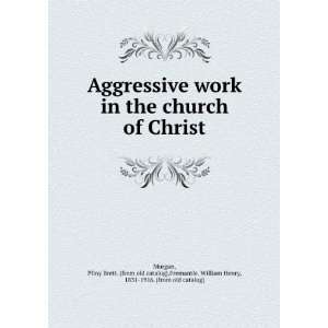  Aggressive work in the church of Christ Pliny Brett 