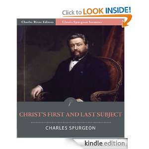 Classic Spurgeon Sermons Christs First and Last Subject (Illustrated 