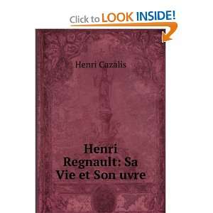  Henri Regnault Sa Vie et Son uvre Henri Cazalis Books
