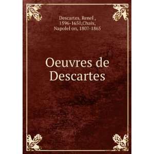   ReneÃ?Â, 1596 1650,Chaix, NapoleÃ?Âon, 1807 1865 Descartes Books