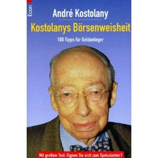 Kostolanys Börsenweisheit. 100 Tipps für Geldanleger. by Andre 