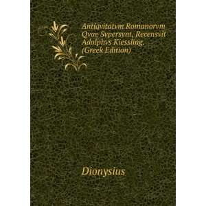  , Recensvit Adolphvs Kiessling. (Greek Edition) Dionysius Books