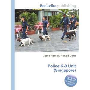    Police K 9 Unit (Singapore) Ronald Cohn Jesse Russell Books