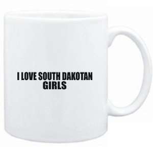  Mug White  I LOVE South Dakotan GIRLS  Usa States 