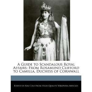  A Guide to Scandalous Royal Affairs From Rosamund 