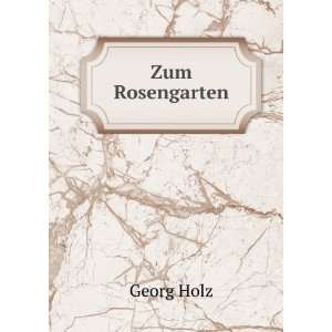  Zum Rosengarten Georg Holz Books