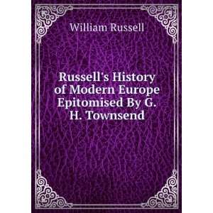   of Modern Europe Epitomised By G.H. Townsend. William Russell Books