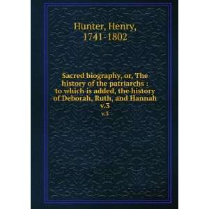   of Deborah, Ruth, and Hannah. v.3 Henry, 1741 1802 Hunter Books