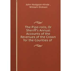 Pipe rolls, Or Sheriffs Annual Accounts of the Revenues of the Crown 