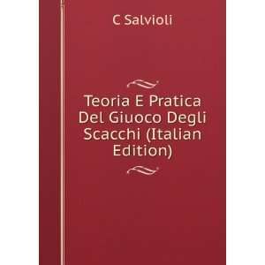   Pratica Del Giuoco Degli Scacchi (Italian Edition) C Salvioli Books