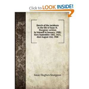   born September 10th, 1821, died August 22d, 1908 Isaac Hughes