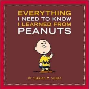  Charles M. SchulzsEverything I Need to Know I Learned 