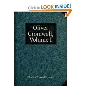  Oliver Cromwell, Volume I Charles Edward Stewart Books