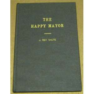  The Happy Mayor SIGNED J. Ray Shute Books