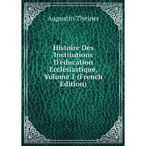   EcclÃ©siastique, Volume 1 (French Edition) Augustin Theiner Books