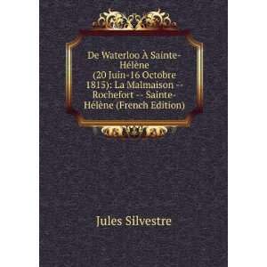      Sainte HÃ©lÃ¨ne (French Edition) Jules Silvestre Books