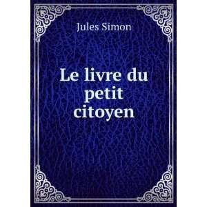  Le livre du petit citoyen Jules Simon Books