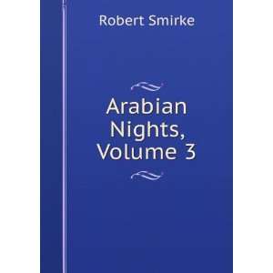  Arabian Nights, Volume 3 Robert Smirke Books