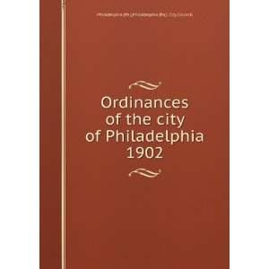 Ordinances of the city of Philadelphia 1902 Philadelphia (Pa.). City 