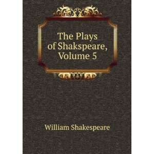    The Plays of Shakspeare, Volume 5 William Shakespeare Books