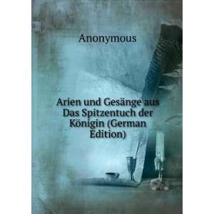   aus Das Spitzentuch der KÃ¶nigin (German Edition) Anonymous Books