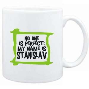   one is perfect My name is Stanislav  Male Names