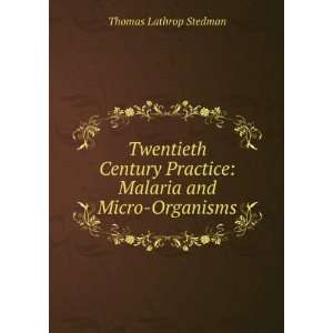   Practice Malaria and Micro Organisms Thomas Lathrop Stedman Books