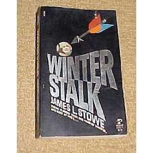   Winter Stalk by James L. Stowe Paperback 1979 James L. Stowe Books