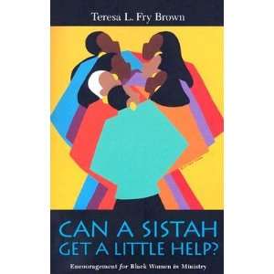  Can a Sistah Get a Little Help? Encouragement for Black 
