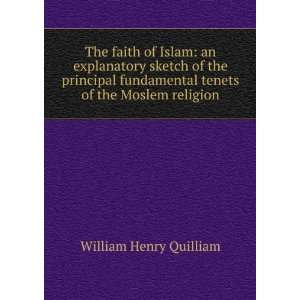  The faith of Islam an explanatory sketch of the principal 