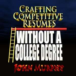 Crafting Competitive Resumes Without a College Degree When You Dont 