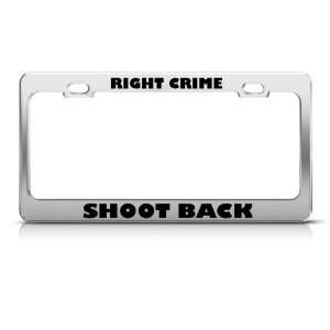 Fight Crime Shoot Back Political license plate frame Stainless Metal 