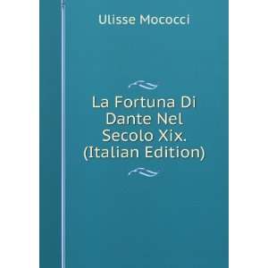   Di Dante Nel Secolo Xix. (Italian Edition) Ulisse Mococci Books