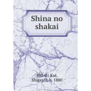  Shina no shakai Shigeshi, b. 1880 880 01 Kat Books