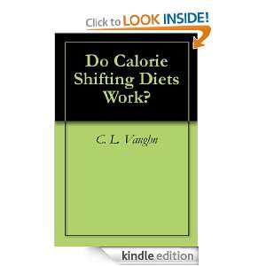 Do Calorie Shifting Diets Work? C. L. Vaughn  Kindle 