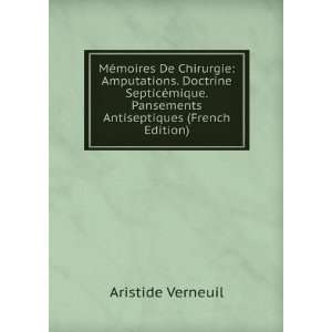   . Pansements Antiseptiques (French Edition) Aristide Verneuil Books