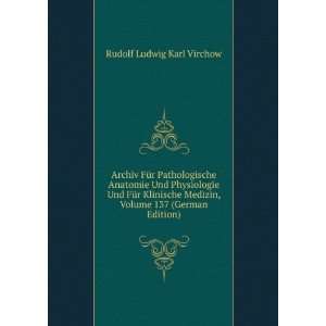   , Volume 137 (German Edition) Rudolf Ludwig Karl Virchow Books