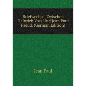   Heinrich Voss Und Jean Paul Pseud. (German Edition) Jean Paul Books