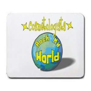  Cosmetologists Rock My World Mousepad