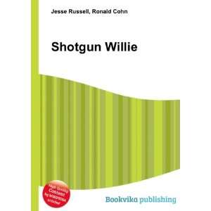  Shotgun Willie Ronald Cohn Jesse Russell Books