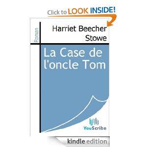 La Case de loncle Tom (French Edition) Harriet Beecher Stowe  