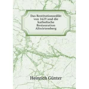   die katholische Restauration Altwirtemberg Heinrich GÃ¼nter Books