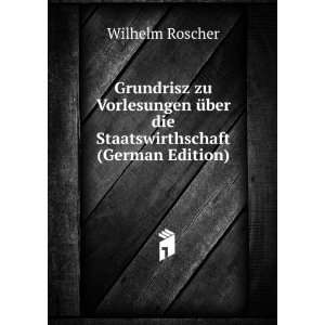   Ã¼ber die Staatswirthschaft (German Edition) Wilhelm Roscher Books