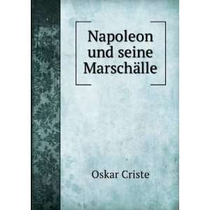  Napoleon und seine MarschÃ¤lle Oskar Criste Books