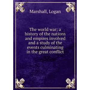   the events culminating in the great conflict, Logan. Marshall Books