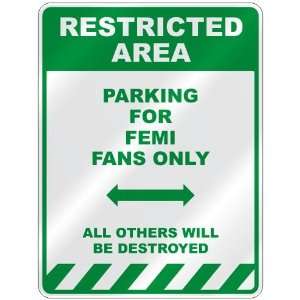   PARKING FOR FEMI FANS ONLY  PARKING SIGN